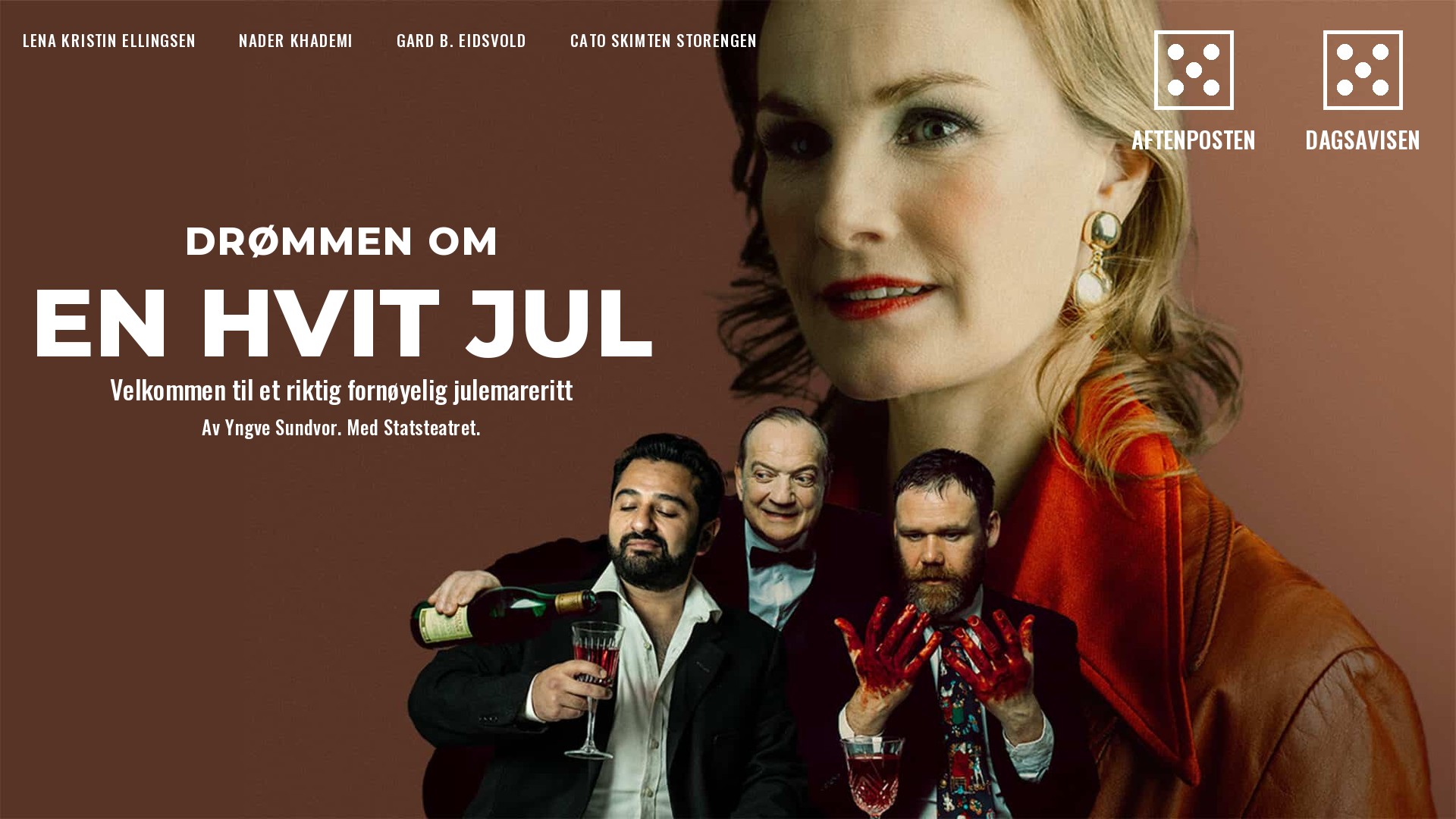 Lena Kristin Ellingsen, Nader Khademi, Gard B. Eidsvold og Cato Skimten Storengen i Drømmen om en hvit jul. Terningkast 5 i Aftenposten og Dagsavisen.